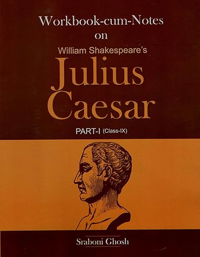 Workbook-Cum-Notes on William Shakespeare's Julius Caesar Part-1 (Class- IX)