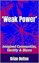 ‘Weak Power’: Imagined Communities, Identity & Blame
