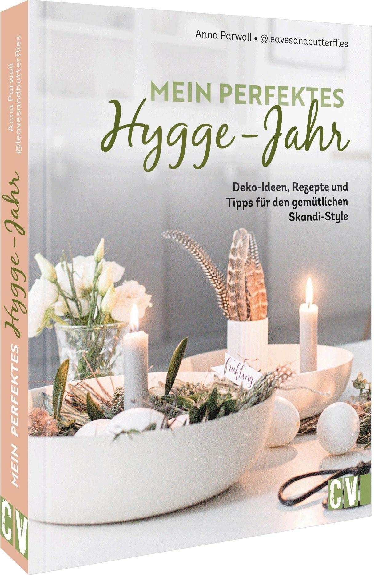 Skandi Deko – Mein perfektes Hygge-Jahr: Deko-Ideen, Rezepte und Tipps für den gemütlichen Skandi-Style : Parwoll, Anna Bücher