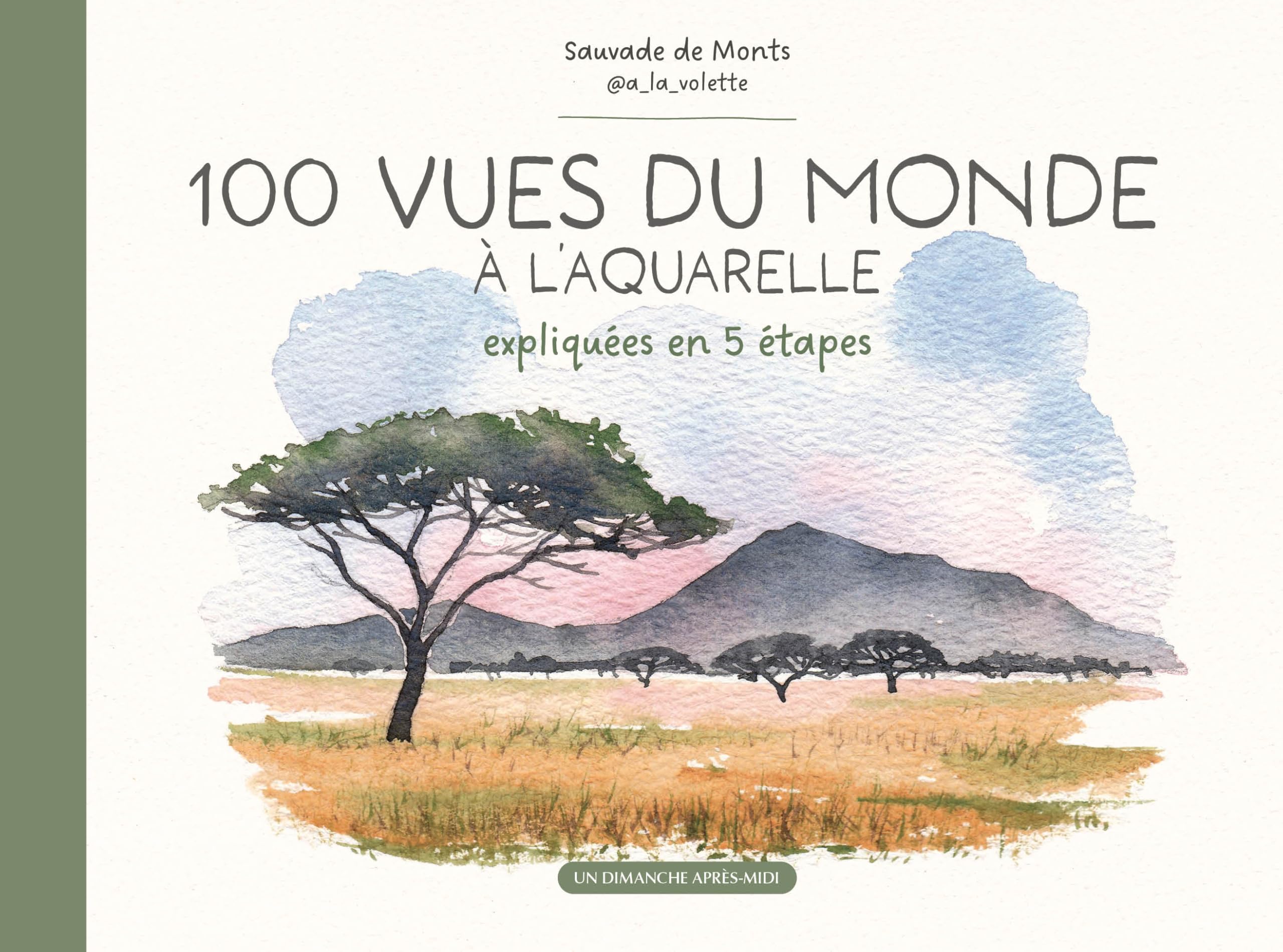 100 vues du monde à l'aquarelle: Expliquées en 5 étapes