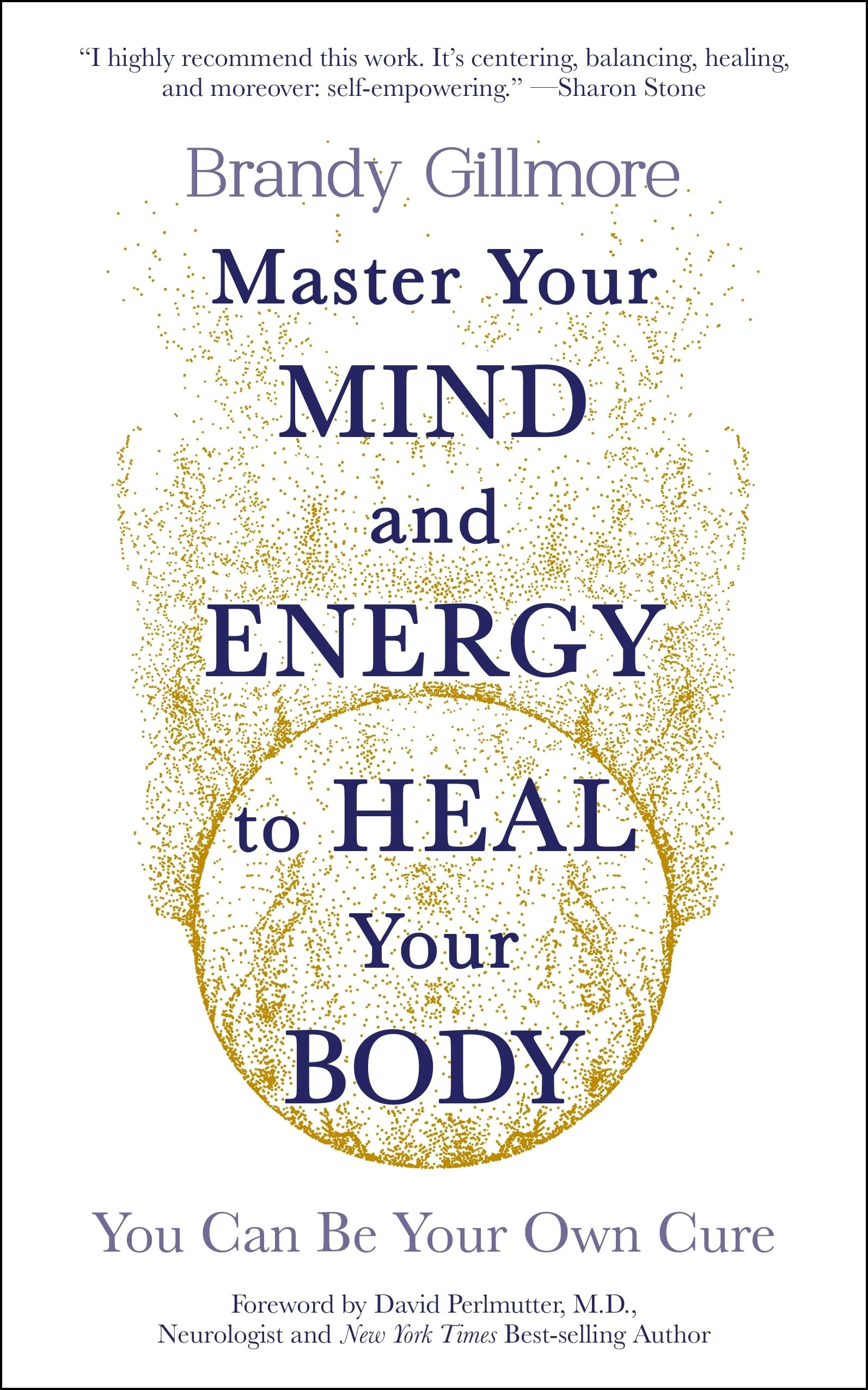 Master Your Mind to Heal Your Body: You Can Be Your Own Cure