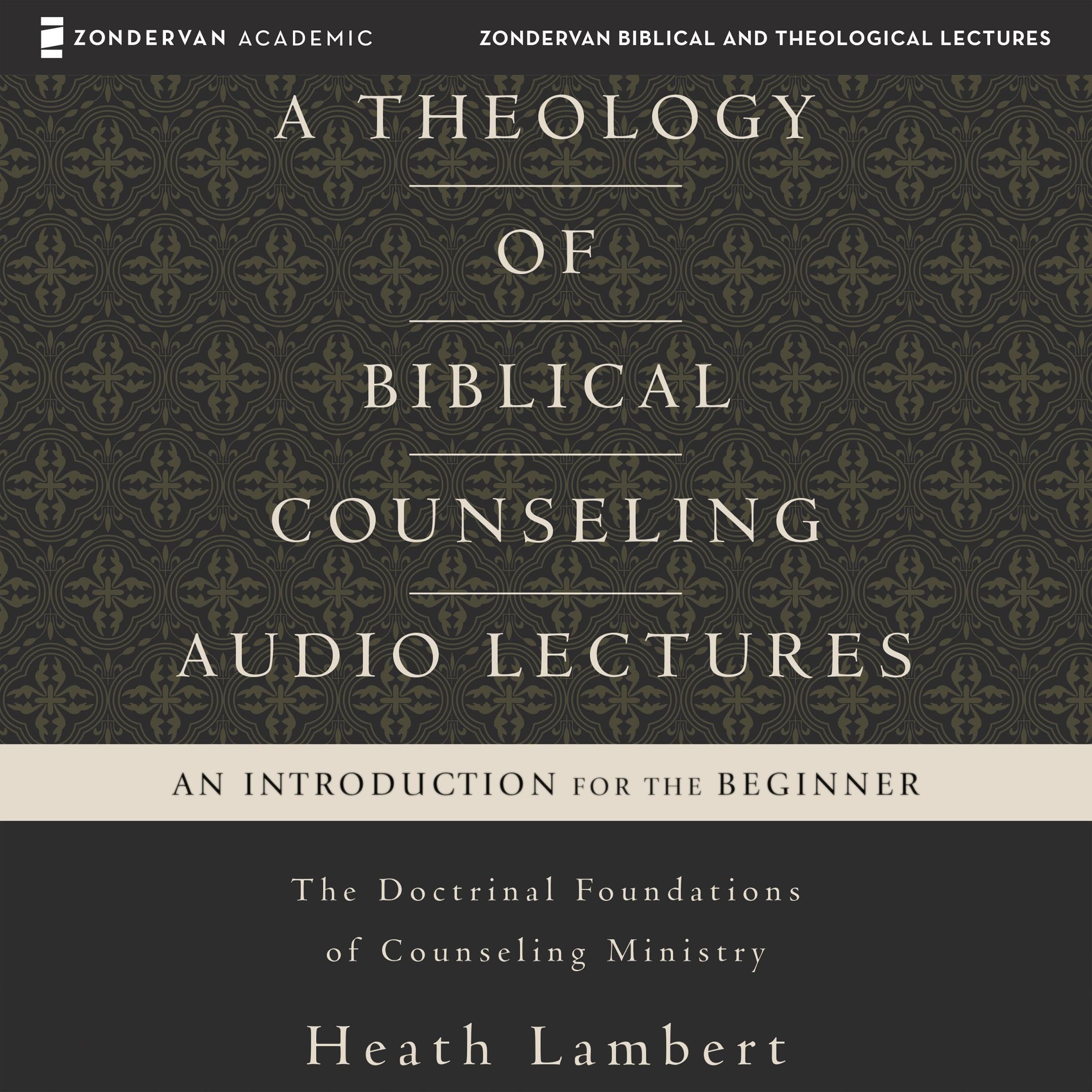 A Theology of Biblical Counseling: Audio Lectures