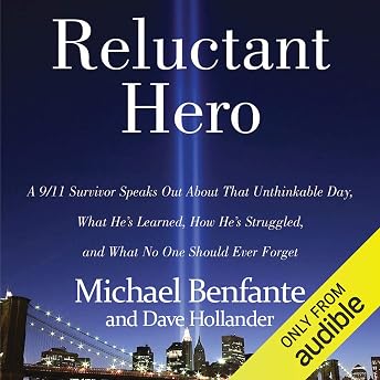 Reluctant Hero: A 9/11 Hero Speaks Out About What He's Learned, How He's Struggled, and What No One Should Ever Forget Audiobook by Michael Benfante episode artwork
