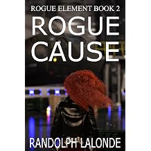 Rogue Cause Rogue Element Book 2
