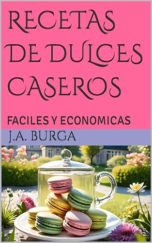 RECETAS DE DULCES CASEROS : FACILES Y ECONOMICAS