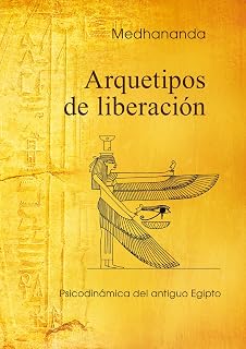 Arquetipos de liberación: Psicodinámica del antiguo Egipto