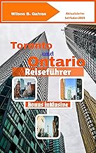 Toronto und Ontario Reiseführer (2025): Die bestgehüteten Geheimnisse des 6ix und Ontarios wilde Fluchten