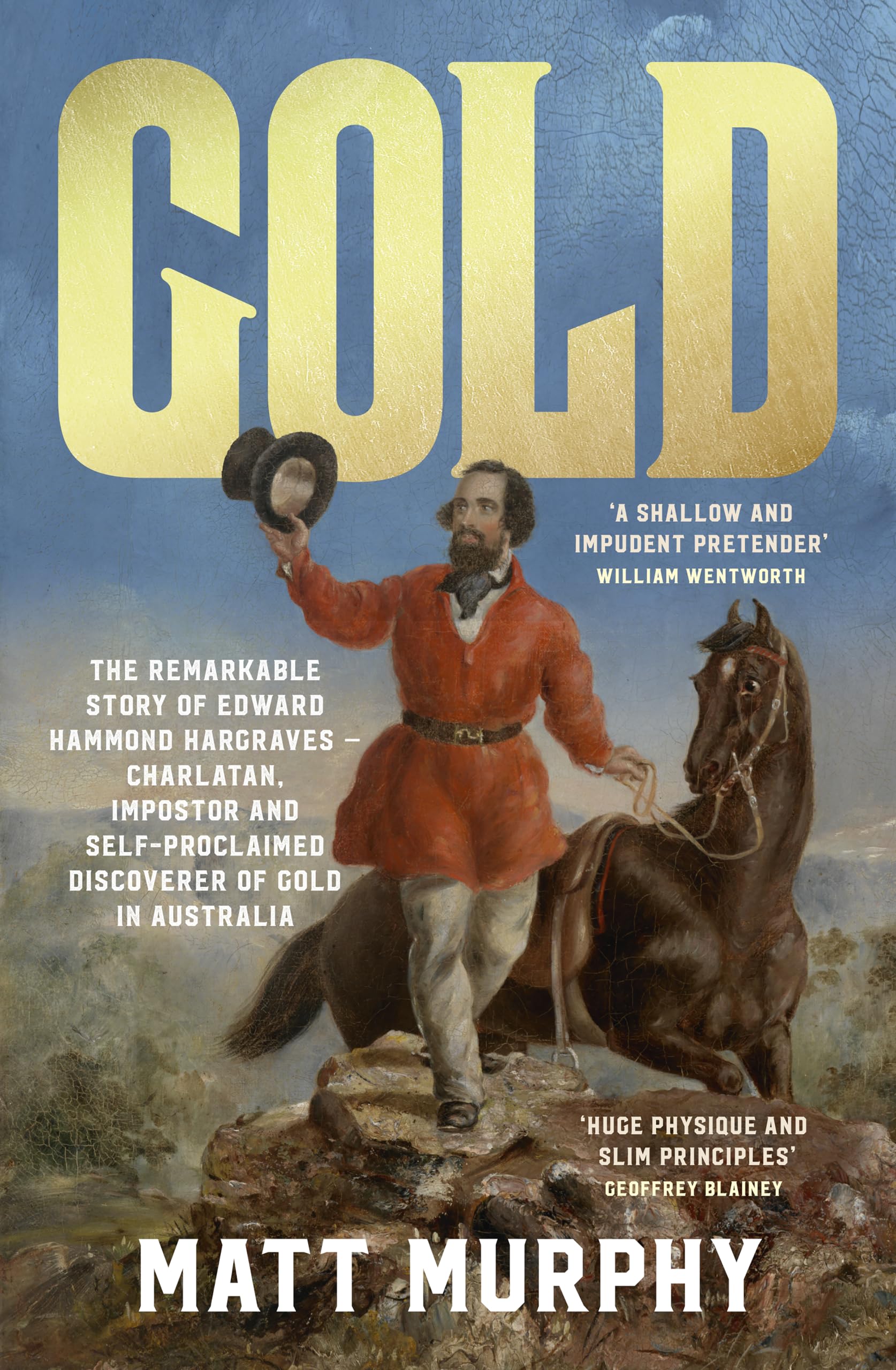 Gold: The true story of the discovery of gold in Australia and the shameless pretender who took the credit, from the popular author of RUM, perfect