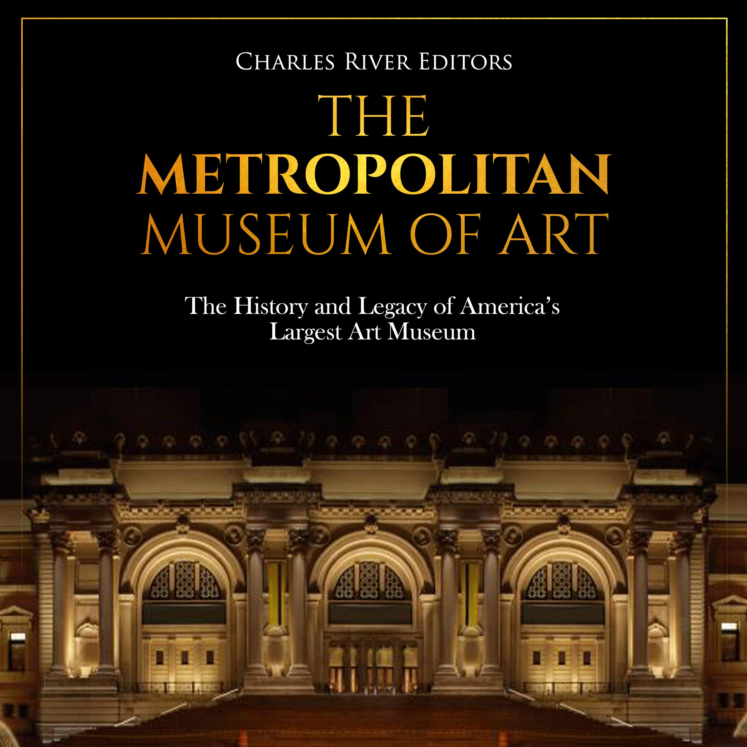 Cover art for The Metropolitan Museum of Art: The History and Legacy of America’s Largest Art Museum