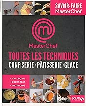 Download Toutes les techniques pour cuisiner comme un chef- Pâtisserie, confiserie, glaces - Masterchef PDF