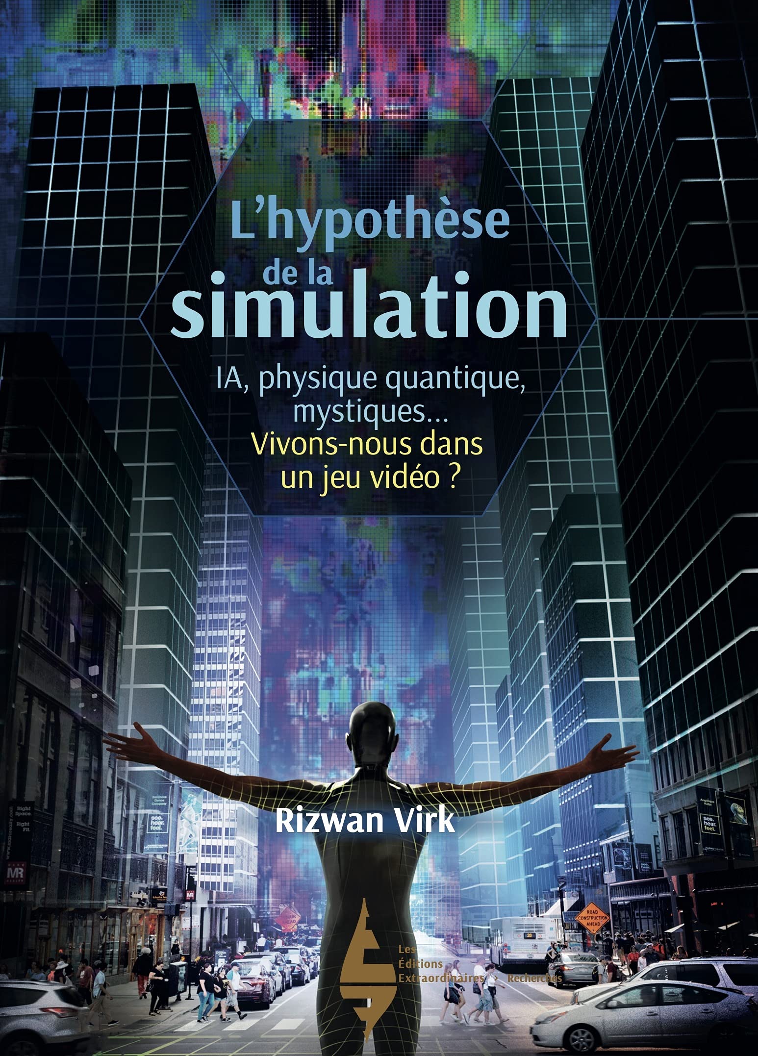 L'hypothèse de la simulation: IA, physique quantique, mystiques... vivons-nous dans un jeu vidéo ?