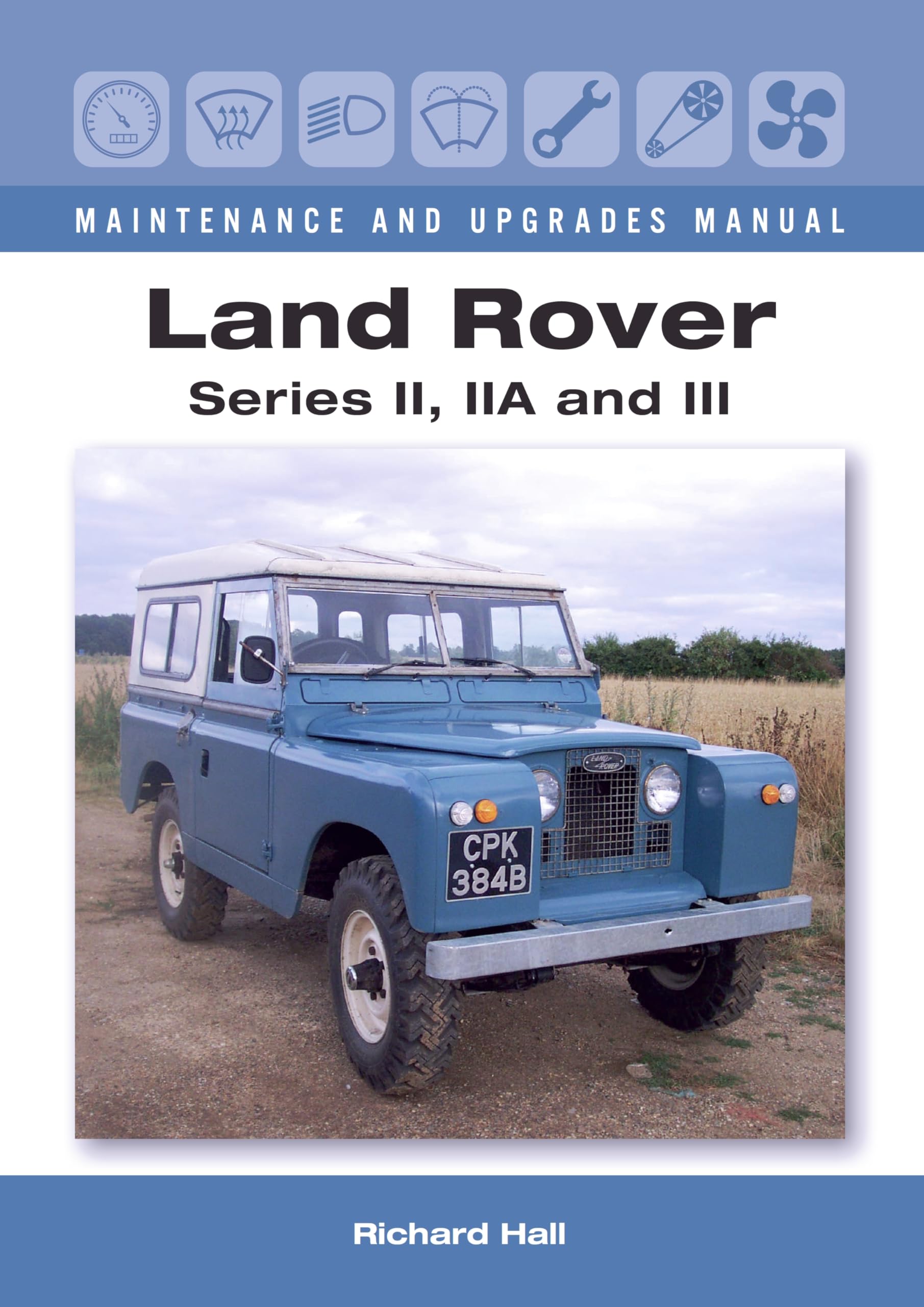 Land Rover Series II, IIA and III Maintenance and Upgrades Manual Hardcover – August 1, 2016