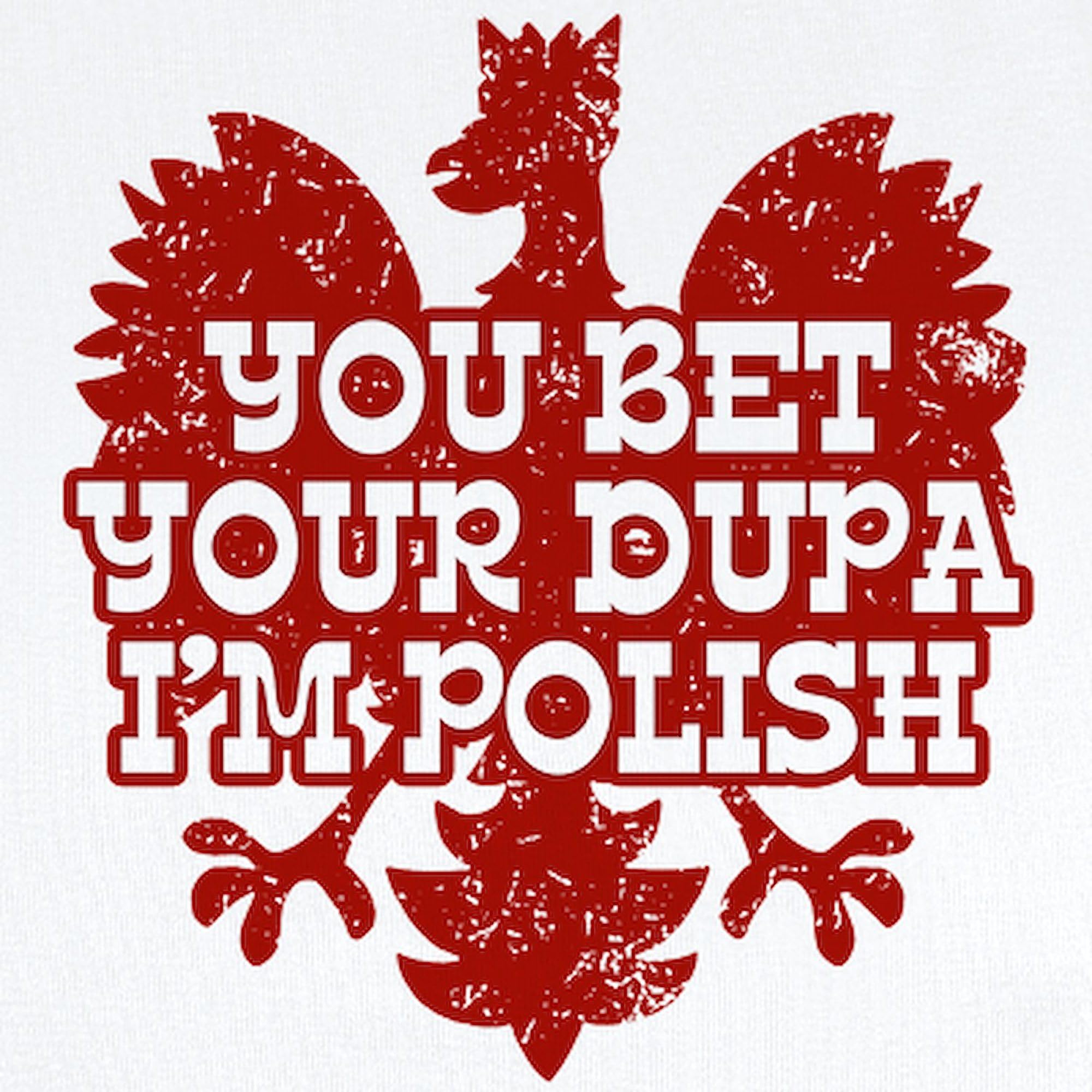 CafePress You Bet Your Dupa I'm Polish Infant Bodysuit Cute Infant Bodysuit Baby Romper Cloud White