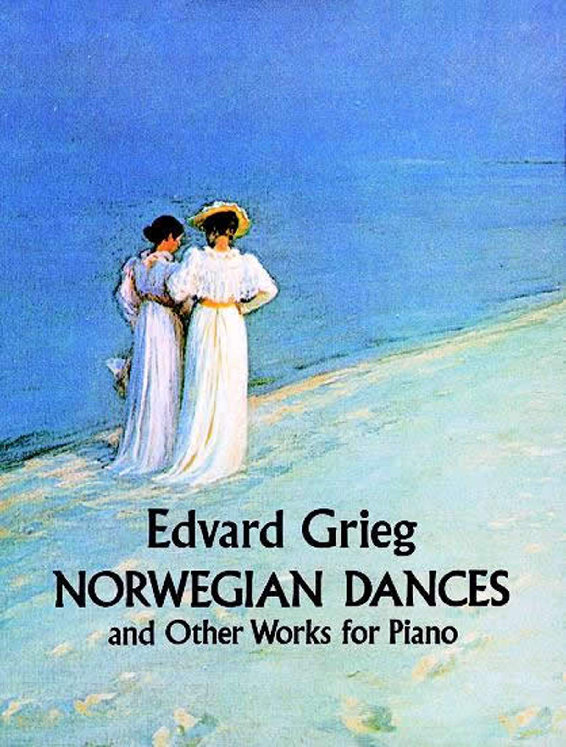 Edvard Grieg Norwegian Dances and Other Works for Piano (Dover Classical Piano Music)