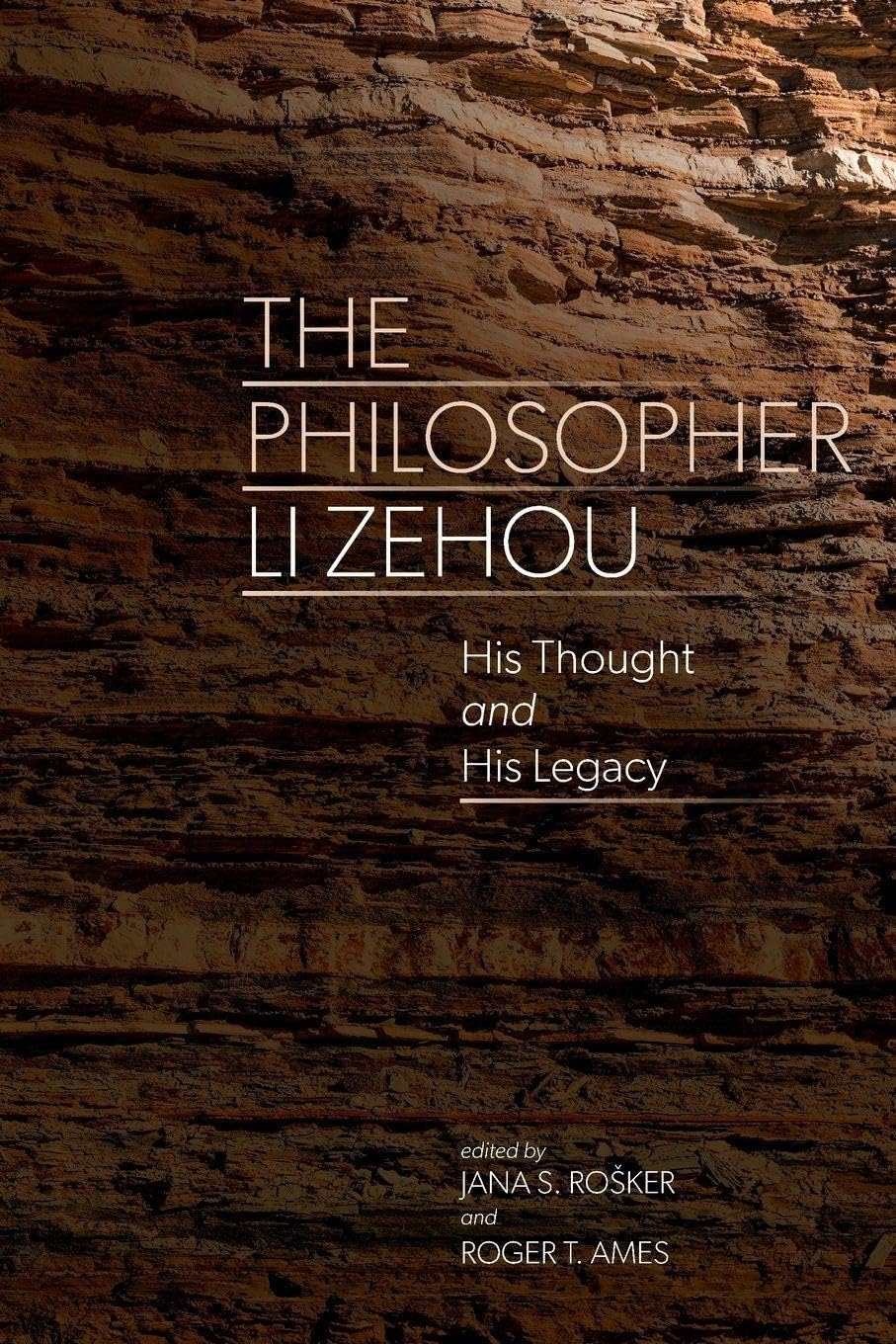 The Philosopher Li Zehou: His Thought and His Legacy (SUNY series in Chinese Philosophy and Culture)