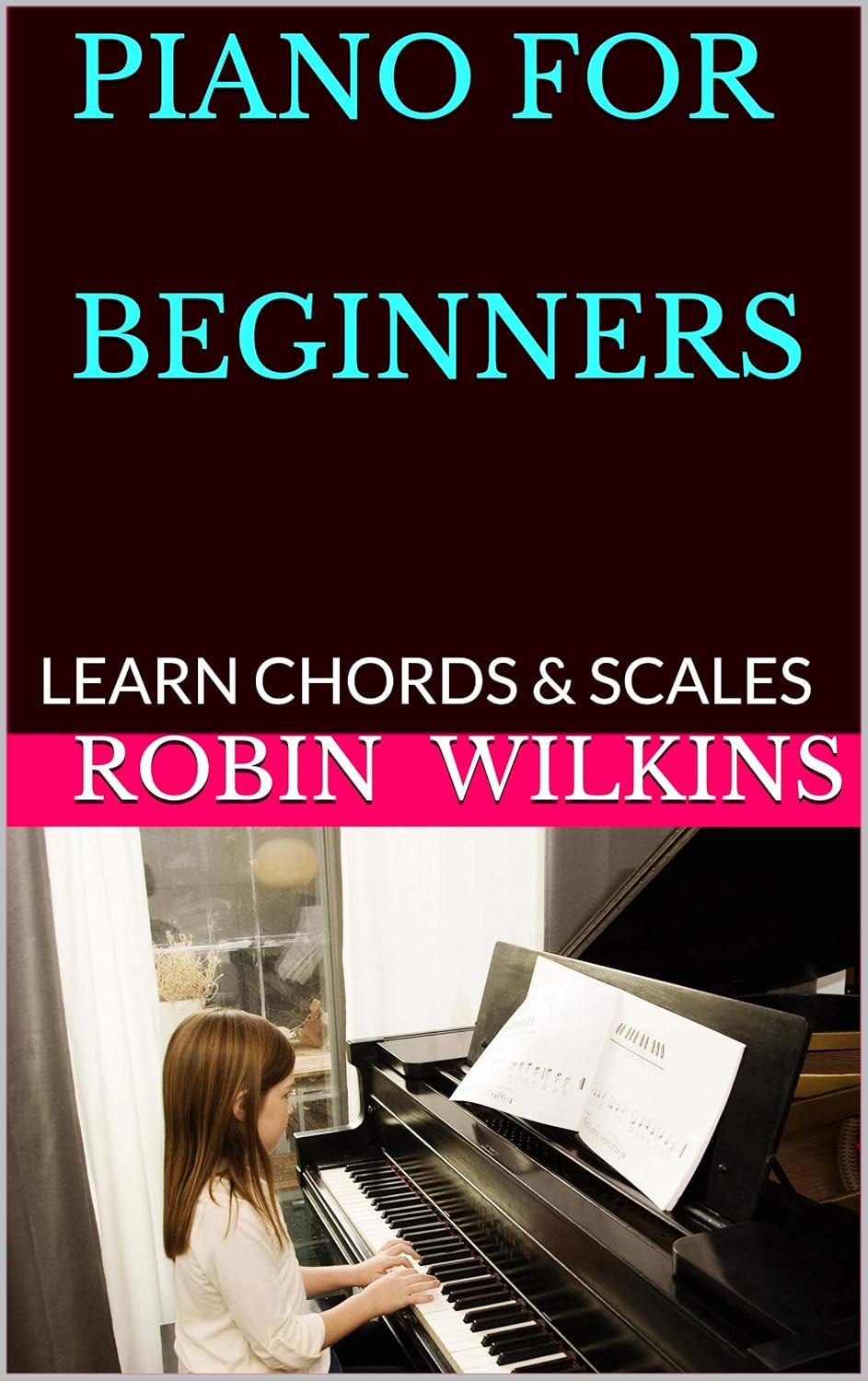 Piano for Beginners Piano Scales, Chords & Arpeggios Lessons with
