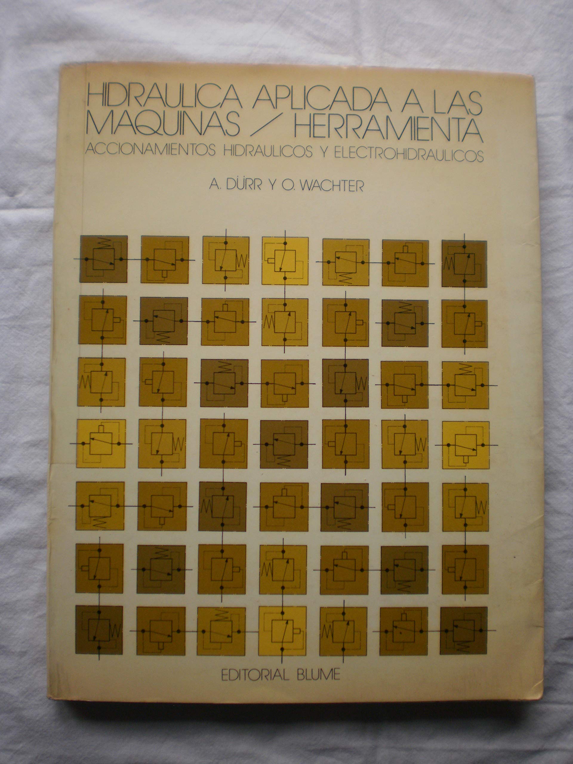 Hidráulica Aplicada a las Máquinas / Herramienta. Accionamientos hidráulicos y electrohidráulicos. Sexta edición.