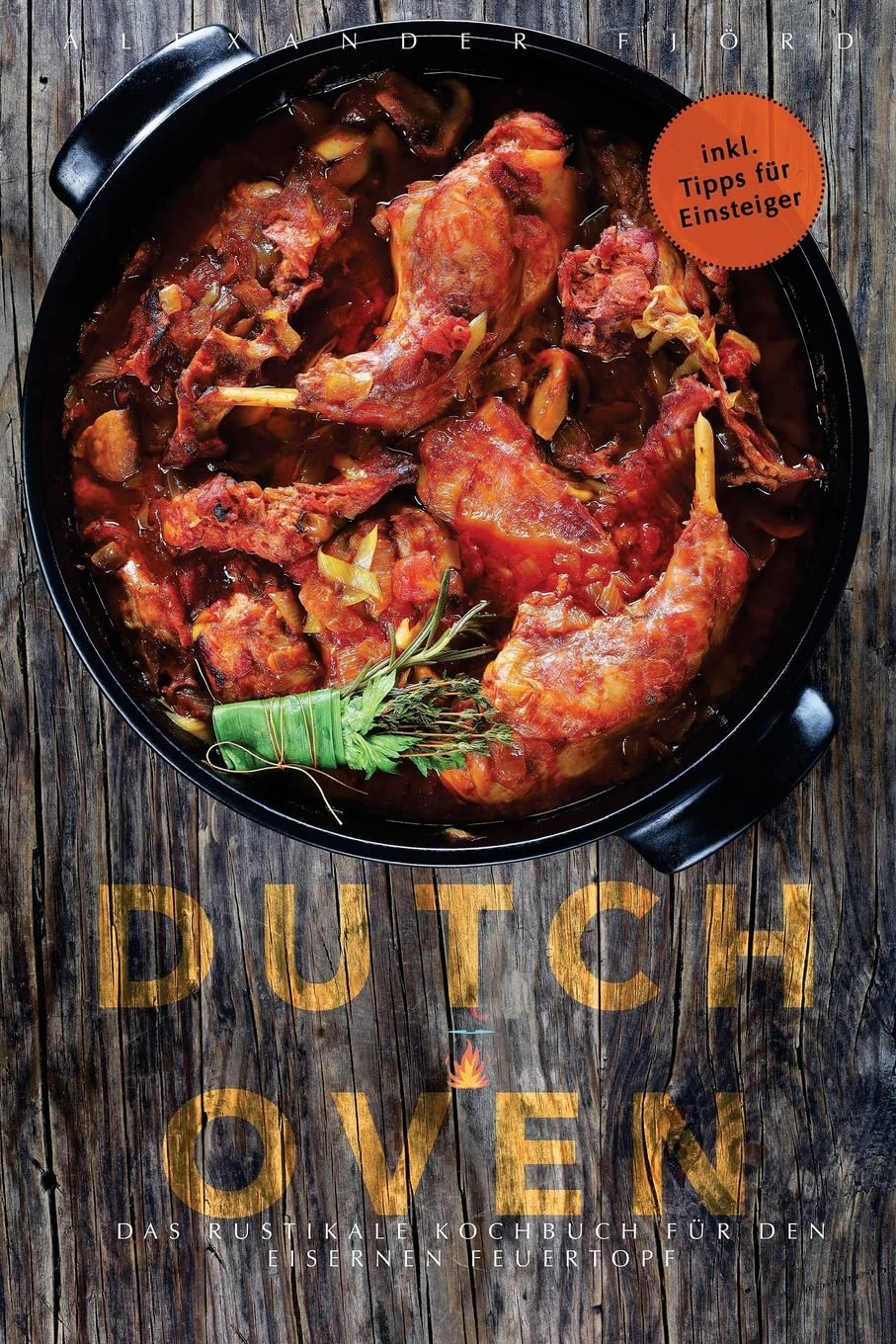 Dutch Oven Das rustikale Kochbuch für den eisernen Feuertopf (inkl