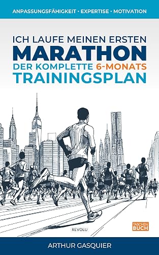 Ich laufe meinen ersten Marathon: Der komplette 6-Monats-Trainingsplan (German Edition)