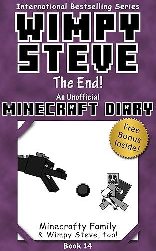 Wimpy Steve Book 14: The End! (An Unofficial Minecraft Diary Book) (Minecraft Diary: Wimpy Steve)