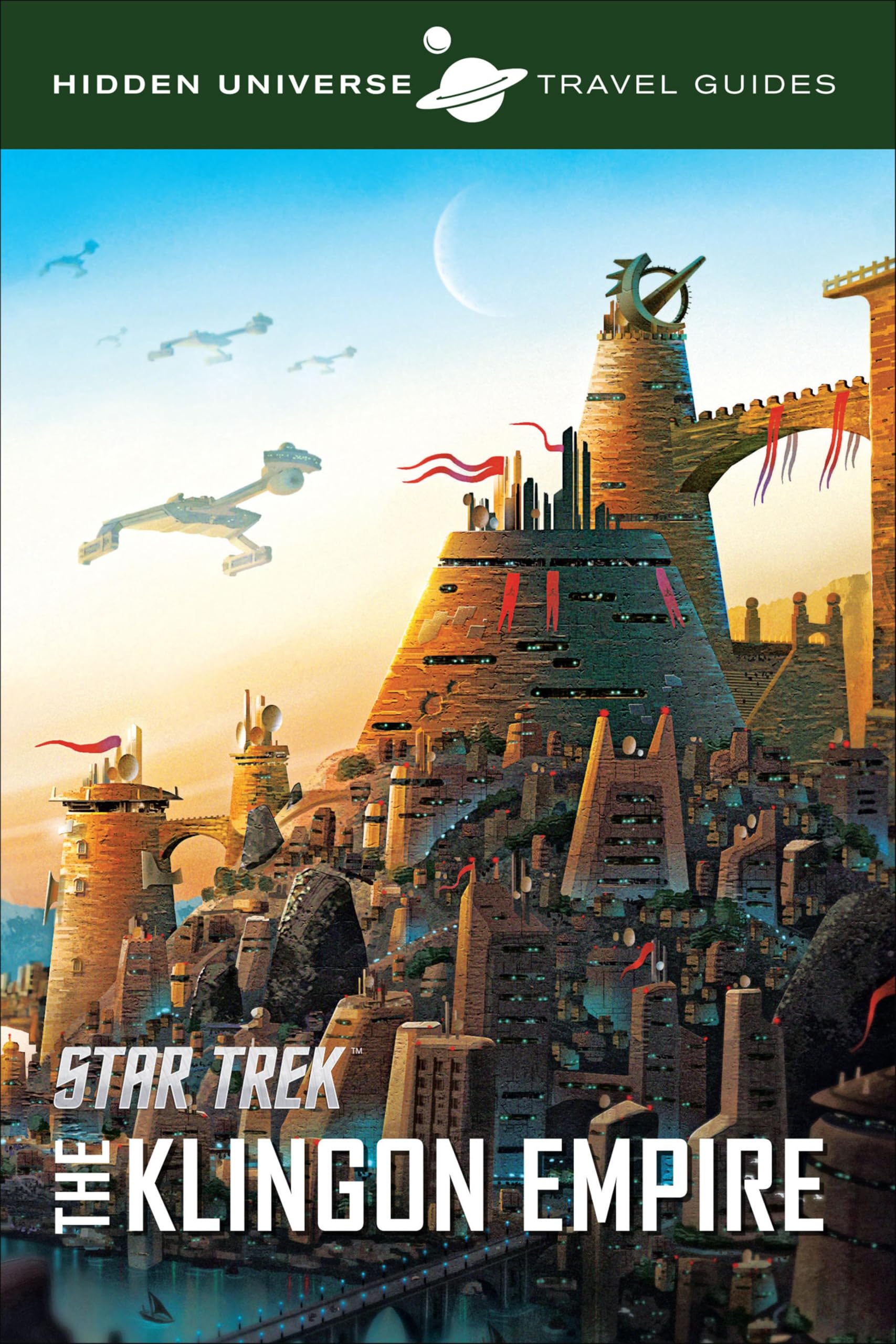 Star Trek: The Klingon Empire (Hidden Universe Travel Guides Book 3)