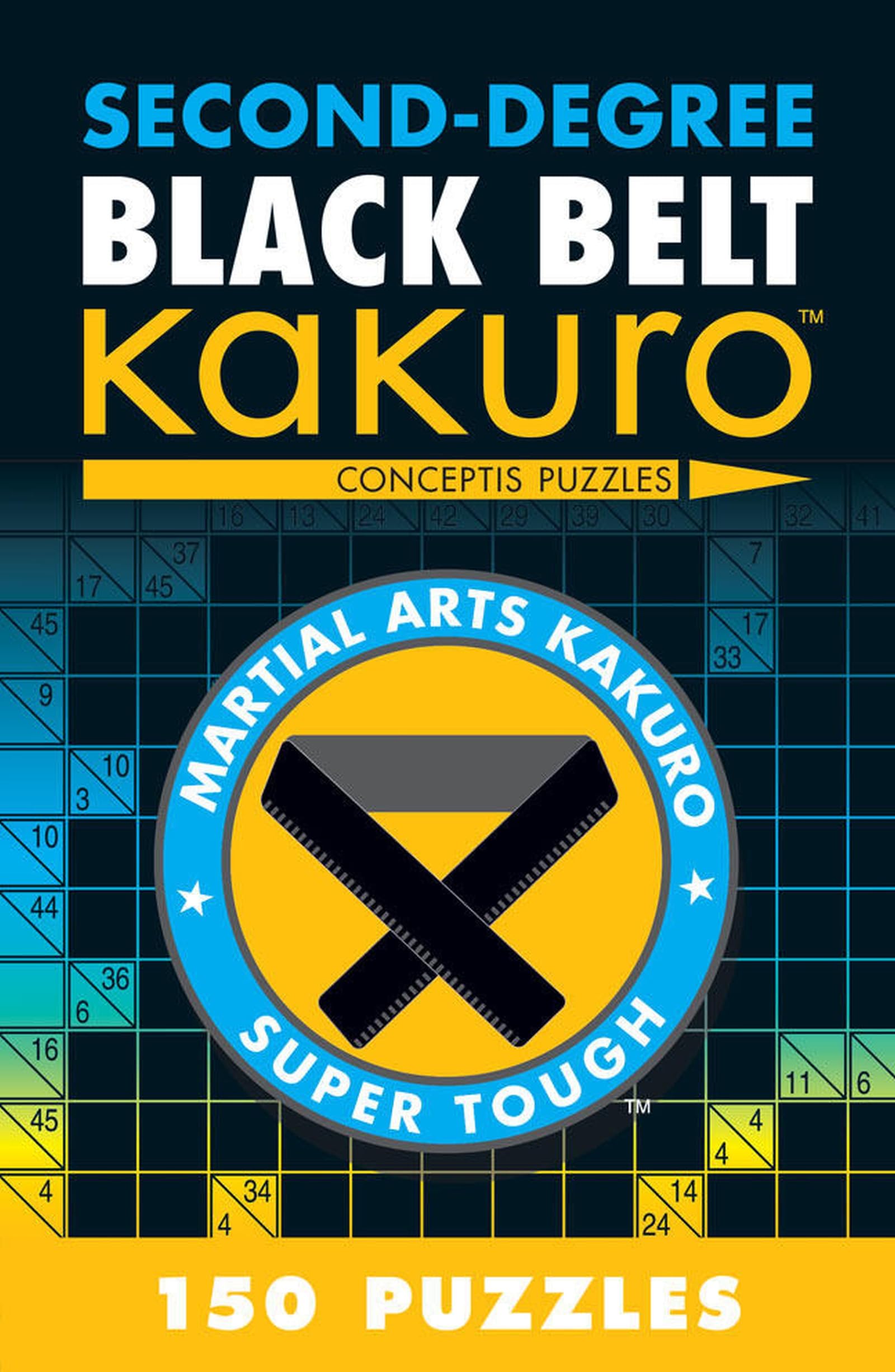 Second-Degree Black Belt Kakuro: Conceptis Puzzles... - Conceptis Puzzles
