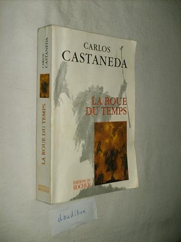 La roue du temps: Les chamans du Mexique ancien, leurs pensées sur la vie, la mort, l'univers