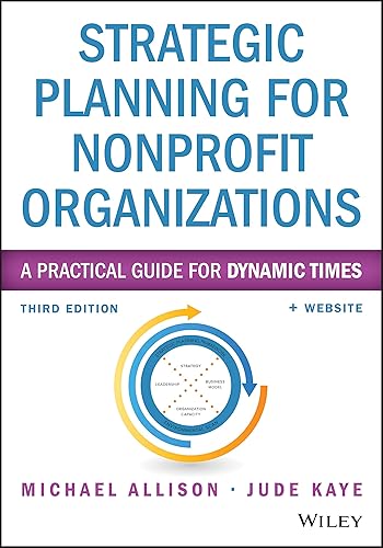 Strategic Planning for Nonprofit Organizations: A Practical Guide for Dynamic Times (Wiley Nonprofit Authority)