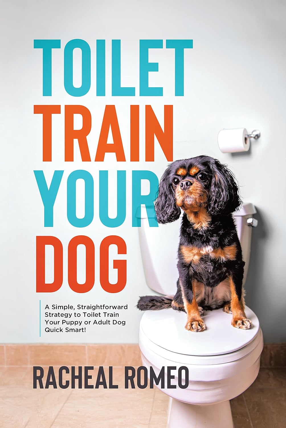 Toilet Train Your Dog A Simple, Straightforward Strategy to Toilet