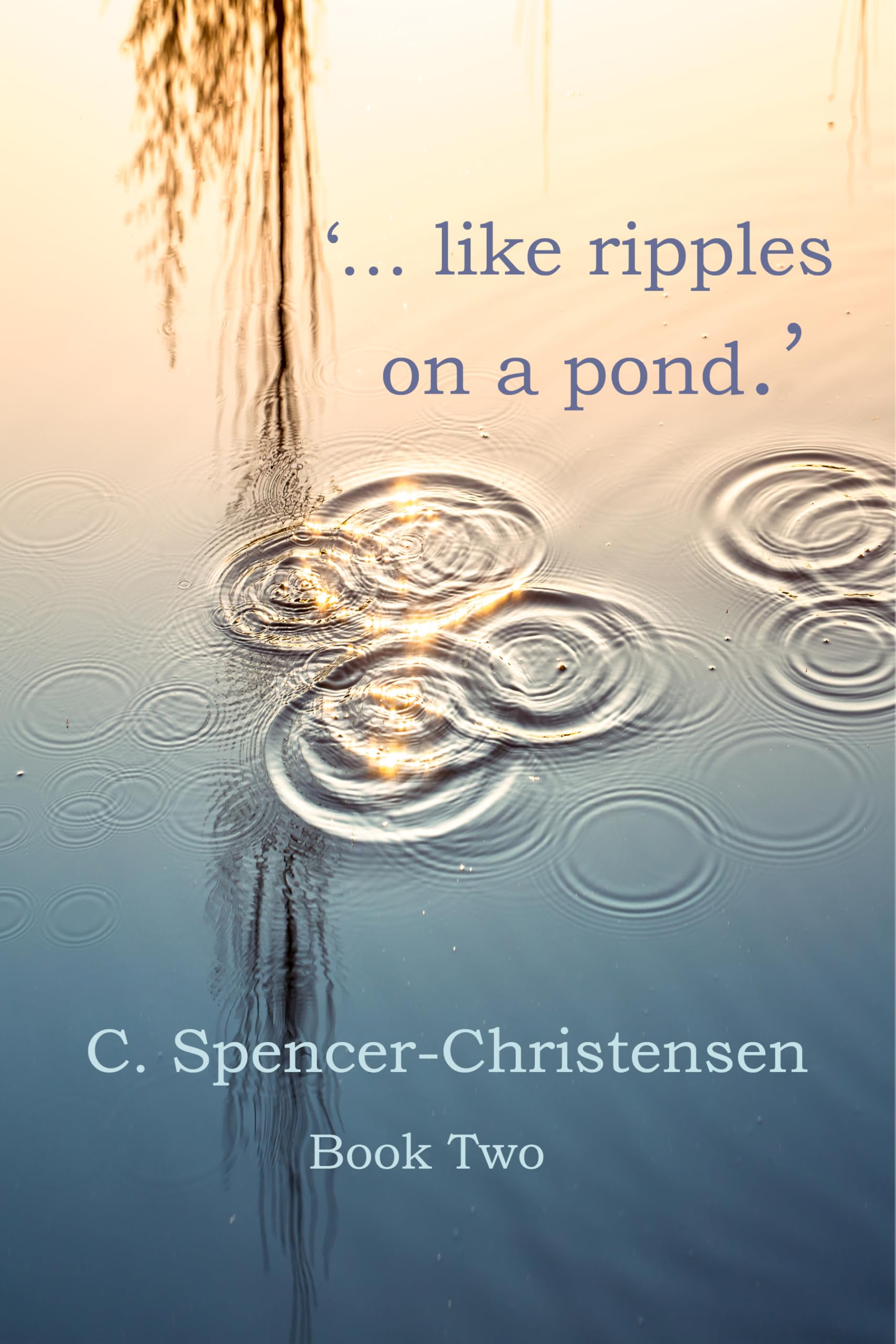 '... Like Ripples On a Pond' (White Unto Harvest Book 2)