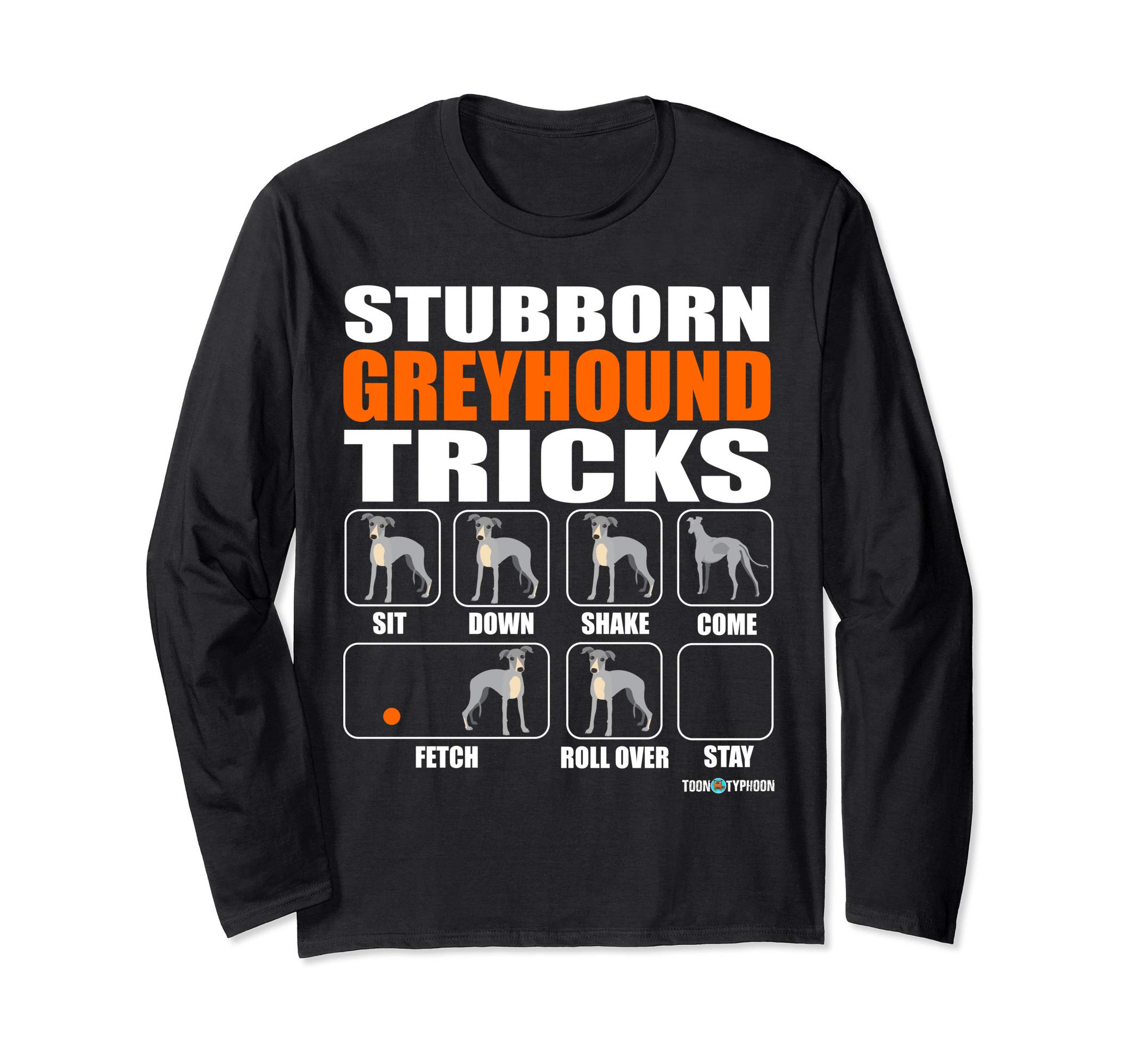 Amusing Stubborn Greyhound Tricks Long Sleeve T-Shirt