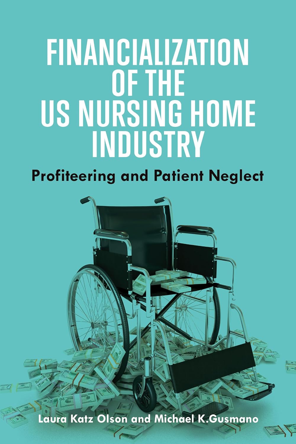 Financialization of the US Nursing Home Industry: Profiteering and Patient Neglect