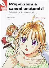 Scaricare Proporzioni e canoni anatomici. Stilizzazione dei personaggi pdf gratis