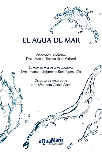El agua de mar Aplicación terapéutica. El agua de mar en el metabolismo. Del agua de mar a la sal (Spanish Edition)