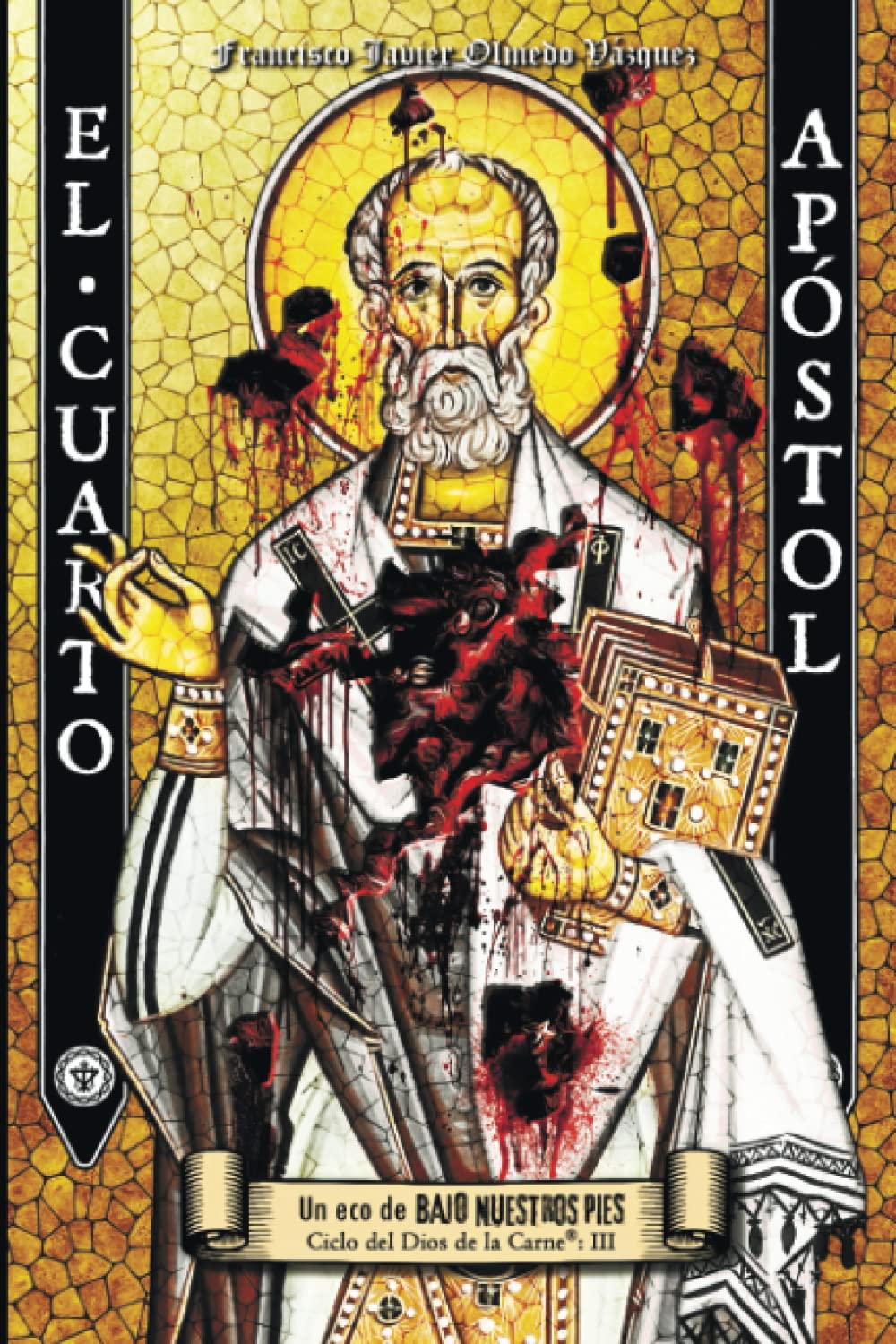 El Cuarto Apóstol (CICLO DEL DIOS DE LA CARNE®) (Spanish Edition)