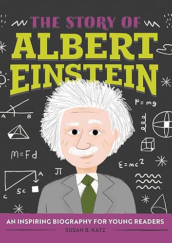 The Story of Albert Einstein: An Inspiring Biography for Young Readers (The Story of Biographies)