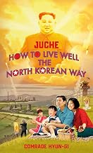 Juche - How to Live Well the North Korean Way