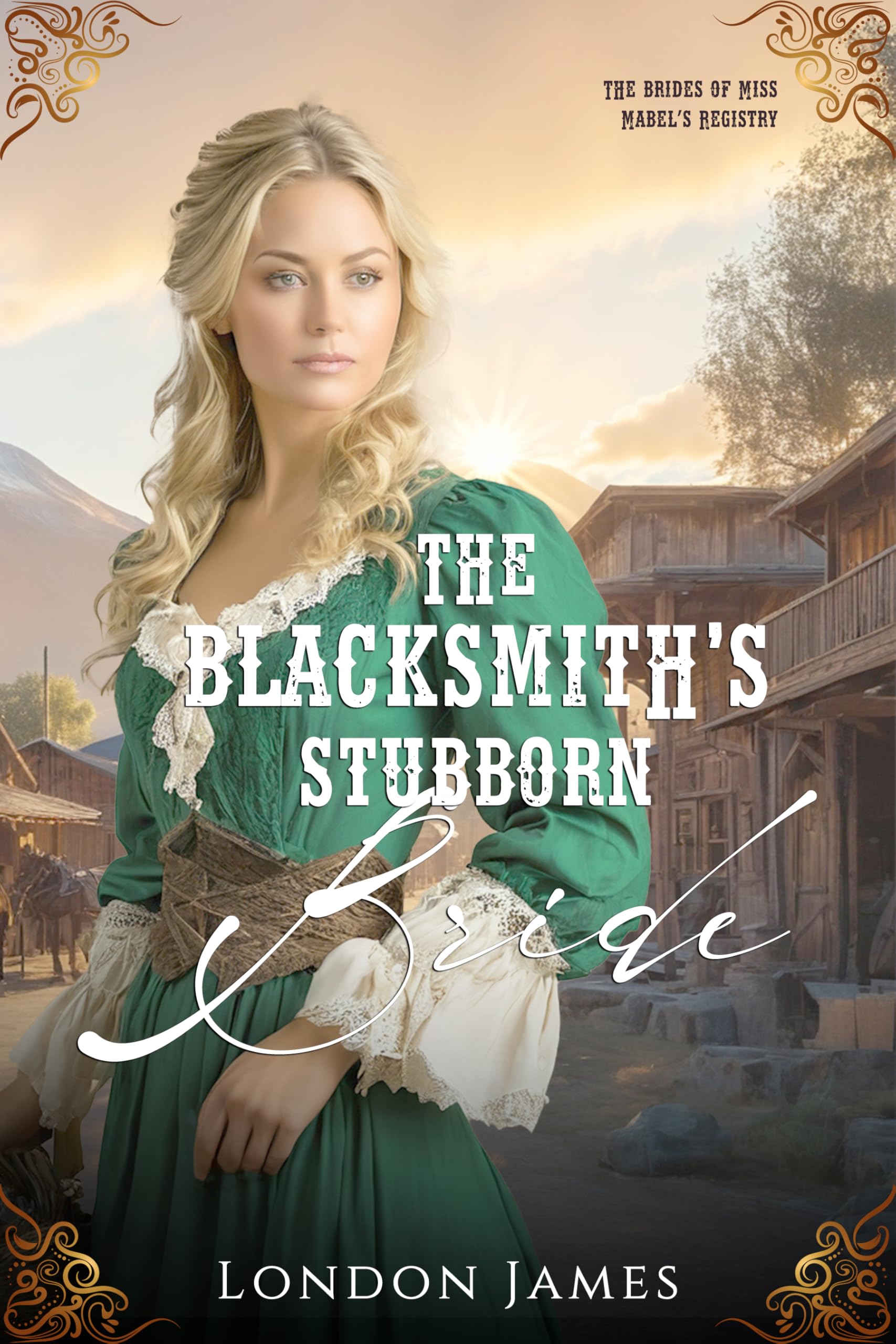 The Blacksmith's Stubborn Bride (The Brides of Miss Mabel’s Registry Book 1)
