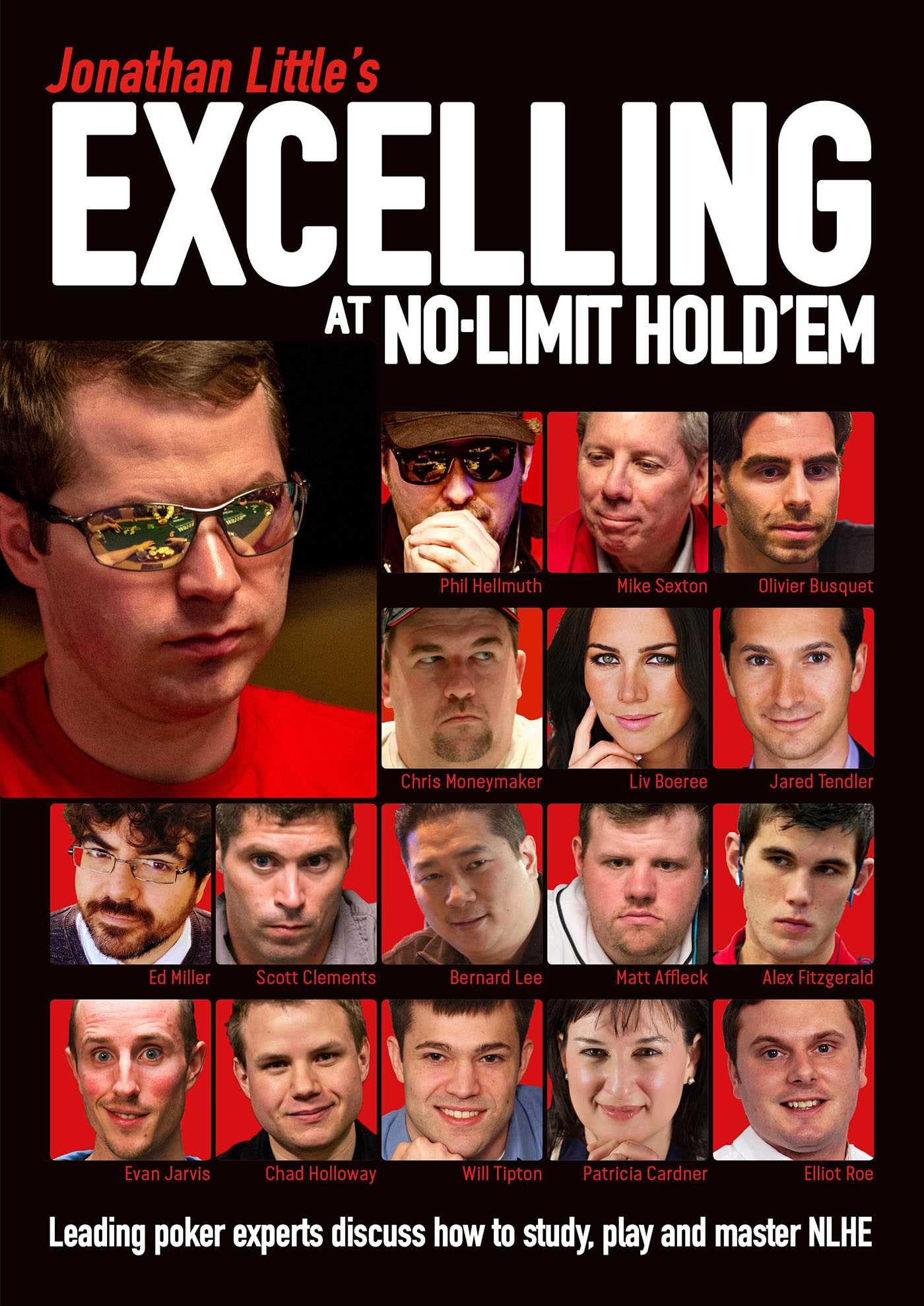 Jonathan Little's Excelling at No-Limit Hold'em : Leading Poker Experts Discuss How to Study, Play and Master NLHE
