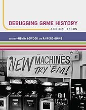 Debugging Game History: A Critical Lexicon (Game Histories)