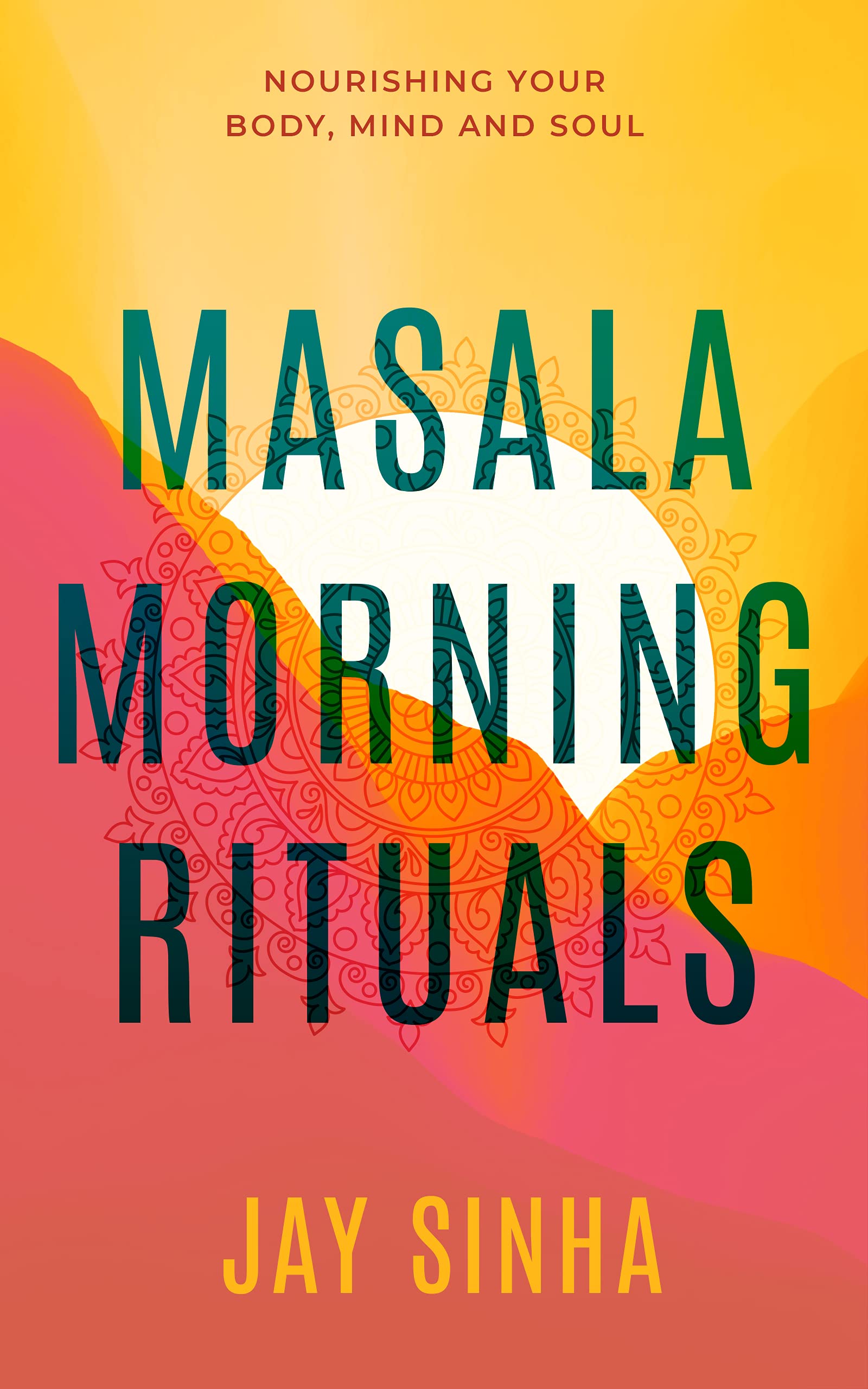 MASALA MORNING RITUALS: Nourishing Your Body, Mind and Soul