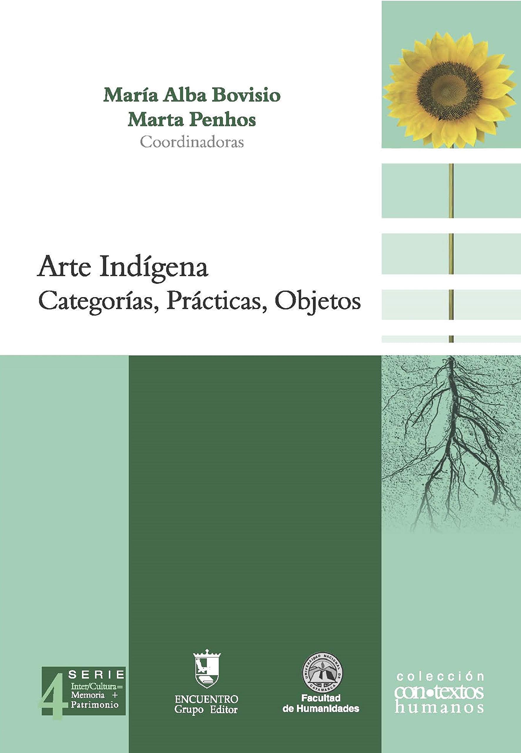 Arte indígena: Categorías, prácticas, objetos. (Spanish Edition)