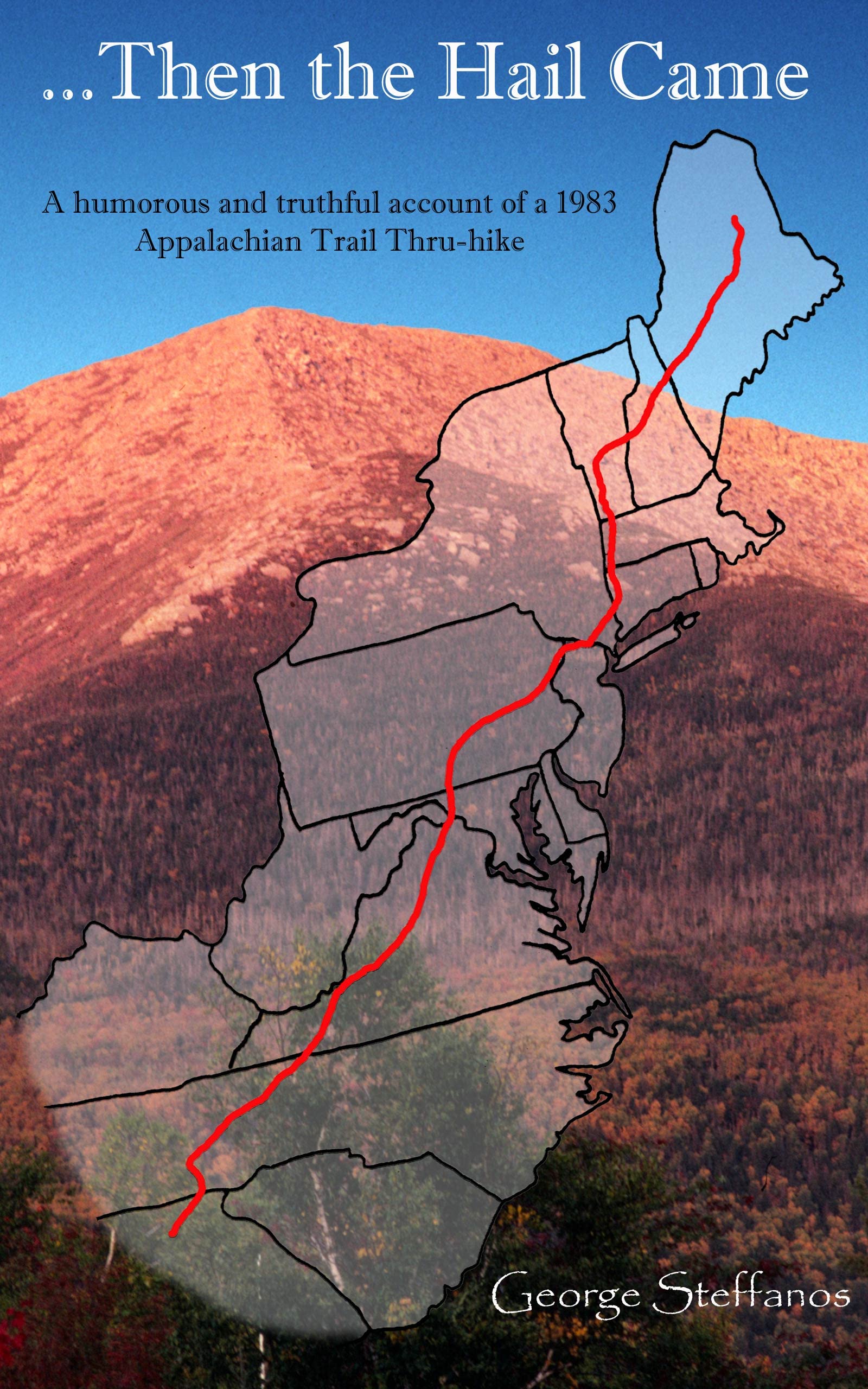 Then the Hail Came: A Humorous and Truthful Account of a 1983 Appalachian Trail Thru-hike