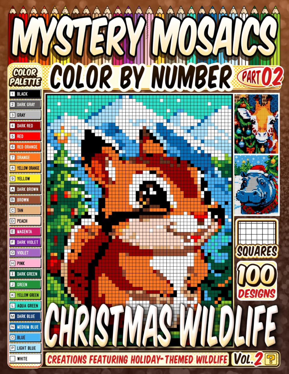 Christmas Wildlife Mystery Mosaics Color by Number Vol 2: 100 Pixel Art Creations Featuring Holiday-Themed Wildlife