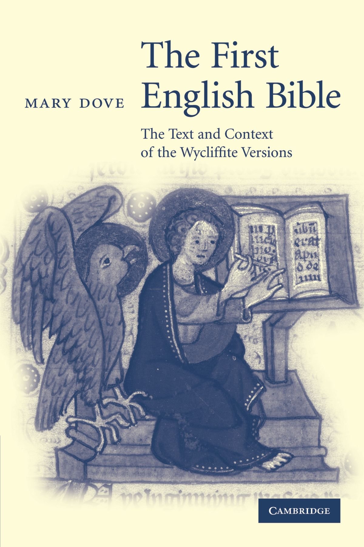 The First English Bible: The Text and Context of the Wycliffite Versions: 66 (Cambridge Studies in Medieval Literature, Series Number 66)