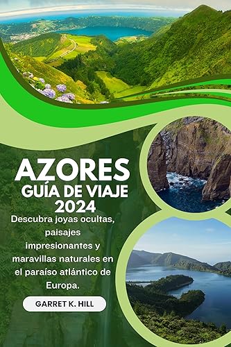 AZORES GUÍA DE VIAJE: Descubra joyas ocultas, paisajes impresionantes y maravillas naturales en el paraíso atlántico de Europa. (Spanish Edition)