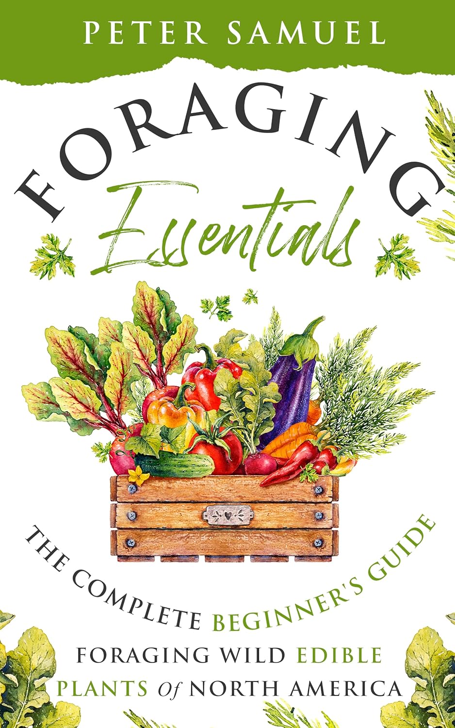 Amazon.com: Foraging Essentials | The Complete Beginners Guide ...