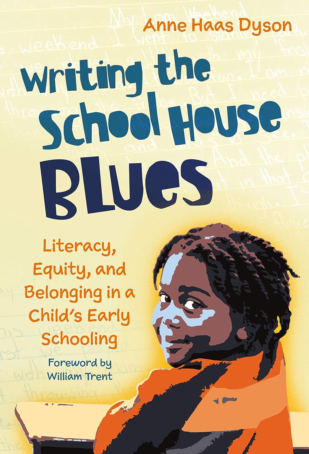 Writing the School House Blues: Literacy, Equity, and Belonging in a Child’s Early Schooling (Language and Literacy Series)      Kindle Edition