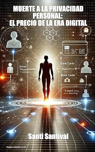 MUERTE A LA PRIVACIDAD EL PRECIO DE LA ERA DIGITAL (Spanish Edition)