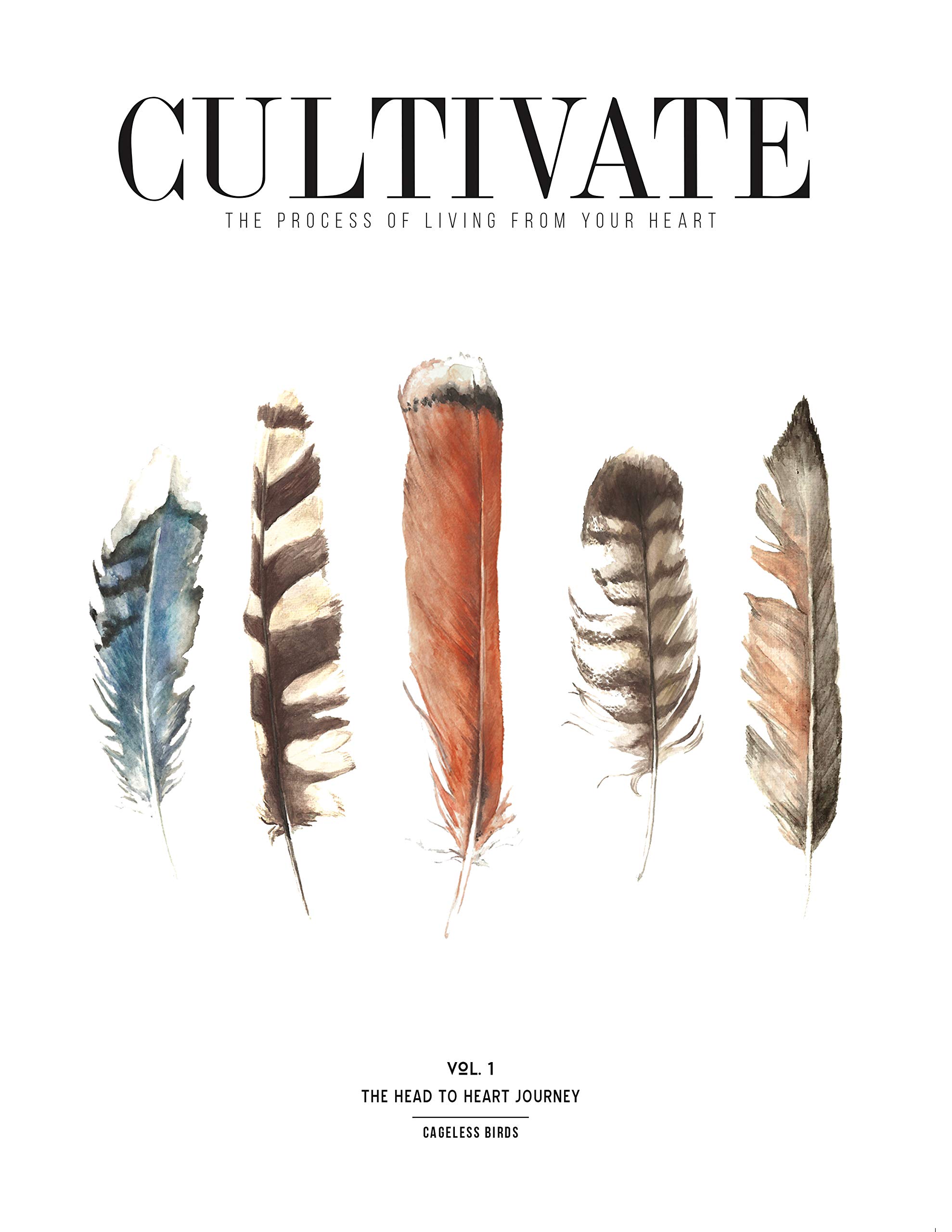 CULTIVATE - Vol. I : The Head to Heart Journey (Revised & Expanded)